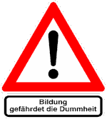 Bildung gefaehrdet die Dummheit